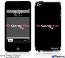 iPod Touch 4G Decal Style Vinyl Skin - We Can-cer Vive Beast Cancer